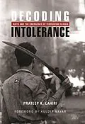 E-Book (epub) Decoding Intolerance: Riots and the Emergence of Terrorism in India von Prateep K. Lahiri, Kuldip Nayar
