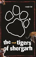 E-Book (epub) The Small Tigers of Shergarh von Ranjit Lal
