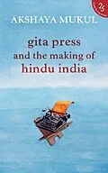 E-Book (epub) Gita Press and the Making of Hindu India von Akshaya Mukul
