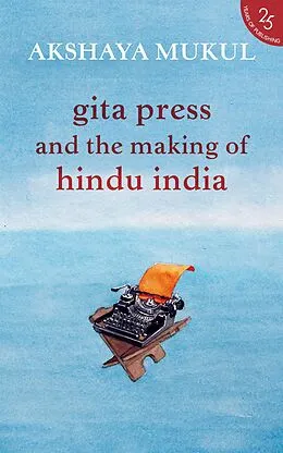 E-Book (epub) Gita Press and the Making of Hindu India von Akshaya Mukul