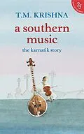 E-Book (epub) A Southern Music von T. M. Krishna
