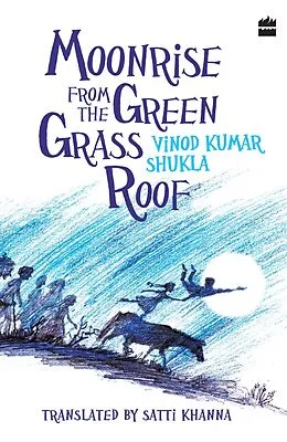E-Book (epub) Moonrise From the Green Grass Roof von Vinod Kumar Shukla