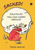 E-Book (epub) Sacked! Folk Tales You Can Carry Around von Deepa Agarwal