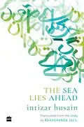E-Book (epub) The Sea Lies Ahead von Rakhshanda Jalil, Intizar Husain
