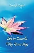 Kartonierter Einband Life in Canada Fifty Years Ago von Canniff Haight
