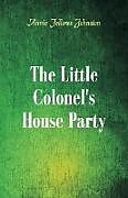 Couverture cartonnée The Little Colonel's House Party de Annie Fellows Johnston
