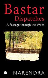 eBook (epub) Bastar Dispatches de Narendra