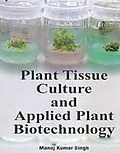 E-Book (epub) Plant Tissue Culture And Applied Plant Biotechnology von Manoj Kumar Singh