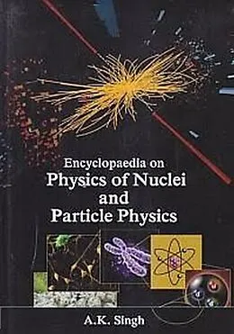 E-Book (epub) Encyclopaedia Of The Physics Of The Nuclei And Particle Physics, Innovations And Advances In Atomic Physics von A. K. Singh
