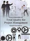 E-Book (epub) Encyclopaedia Of Total Quality For Project Management Total Quality Management And Quality Certification In Project Management von Kunal Choudhary