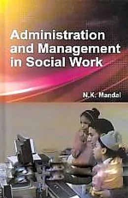 E-Book (epub) Administration and Management in Social Work von N. K. Mandal