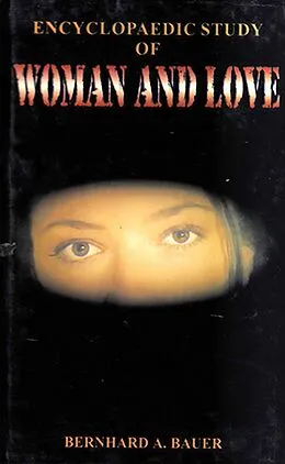 E-Book (epub) Encyclopaedic Study of Woman and Love von Bernhard A. Bauer