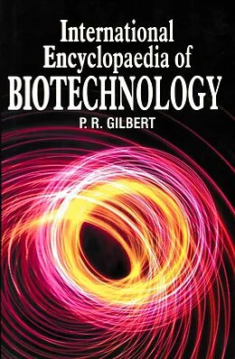 E-Book (epub) International Encyclopaedia of Biotechnology (Agricultural Biotechnology, Forestry and Products) von P. R. Gilbert