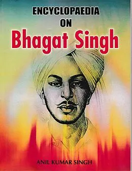 ePUB Encyclopaedia on Bhagat Singh von Anil Kumar Singh