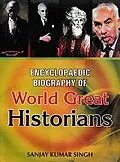 E-Book (epub) Encyclopaedic Biography of World Great Historians von Sanjay Kumar Singh