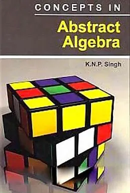 E-Book (epub) Concepts In Abstract Algebra von K. N. P. Singh