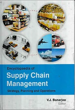 E-Book (epub) Encyclopaedia of Supply Chain Management Strategy, Planning and Operations (Storage And Warehousing Policy And Management) von V. J. Banarjee