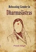 E-Book (epub) Relocating Gender in Dharmasastras von Preeti Singh
