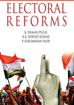 ePUB Electoral Reforms: Why and How von K. Raman Pillai, R. K. Suresh Kumar, P. Sukumaran Nair