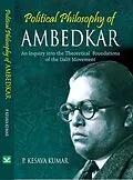 E-Book (epub) Political Philosophy Of Ambedkar (An Inquiry into the Theoretical Foundations of the Dalit Movement) von P. Kesava Kumar
