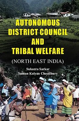 ePUB Autonomous District Council And Tribal Welfare von Sukanta Sarkar, Suman Kalyan Chaudhury