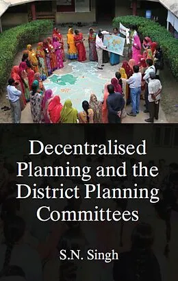 E-Book (epub) Decentralised Planning And The District Planning Committees von S. N. Singh