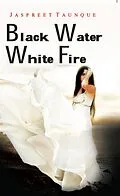 E-Book (epub) Black Water White Fire von Jaspreet Taunque