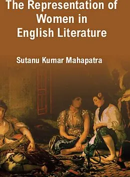 E-Book (epub) Representation Of Women In English Literature von Sutanu Kumar Mahapatra