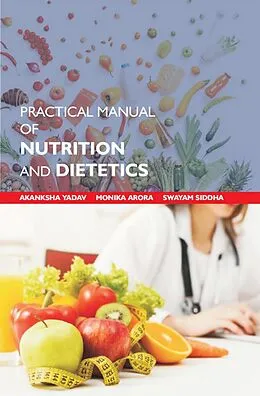 E-Book (epub) Practical Manual Of Nutrition And Dietetics von Akanksha Yadav, Monika Arora, Swayam Siddha