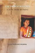E-Book (epub) Downtrodden (Caste Tribe Women) von Vijay Prakash Sharma