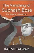 E-Book (epub) Vanishing of Subhash Bose: The Mystery Unlocked von Rajesh Talwar