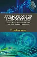 E-Book (epub) Applications of Econometrics: Empirics of Limited Dependent Variable, Time Series, and Panel Data Methods von T. Lakshmanasamy