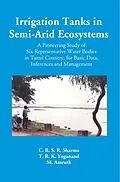 E-Book (epub) Irrigation Tanks In Semi-Arid Ecosystems von C. B. S. R. Sharma, T. R. K. Yoganand, M. Amruth