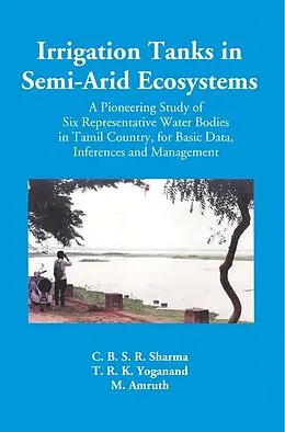 E-Book (epub) Irrigation Tanks In Semi-Arid Ecosystems von C. B. S. R. Sharma, T. R. K. Yoganand, M. Amruth