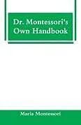 Kartonierter Einband Dr. Montessori's Own Handbook von Maria Montessori