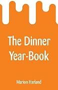Kartonierter Einband The Dinner Year-Book von Marion Harland