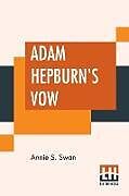 Couverture cartonnée Adam Hepburn's Vow de Annie S. Swan