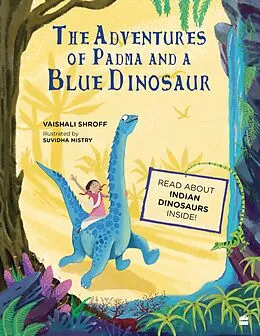 E-Book (epub) The Adventures of Padma and a Blue Dinosaur von Vaishali Shroff
