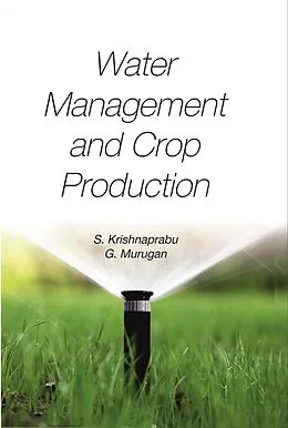 E-Book (epub) Water Management and Crop Production von S. Krishnaprabu, G. Murugan