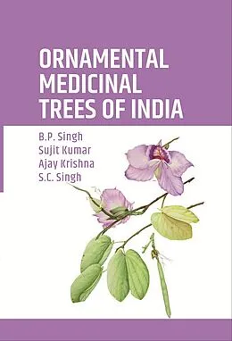 E-Book (epub) Ornamental Medicinal Trees of India von B. P. Singh, Sujit Kumar, Ajay Krishna