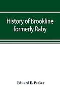Kartonierter Einband History of Brookline, formerly Raby, Hillsborough County, New Hampshire von Edward E. Parker