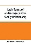 Kartonierter Einband Latin terms of endearment and of family relationship; a lexicographical study based on Volume VI of the Corpus Inscriptionum Latinarum von Samuel Glenn Harrod