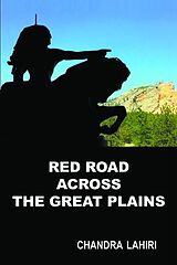 E-Book (epub) Red Road Across the Great Plains von Chandra Lahiri