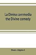 Couverture cartonnée La Divina commedia; the Divine comedy de Dante Alighieri