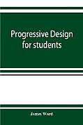 Kartonierter Einband Progressive design for students von James Ward