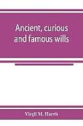 Kartonierter Einband Ancient, curious and famous wills von Virgil M. Harris