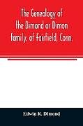 Couverture cartonnée The genealogy of the Dimond or Dimon family, of Fairfield, Conn. de Edwin R. Dimond