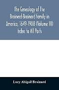 Couverture cartonnée The genealogy of the Brainerd-Brainard family in America, 1649-1908 (Volume III) Index to All Parts de Lucy Abigail Brainard