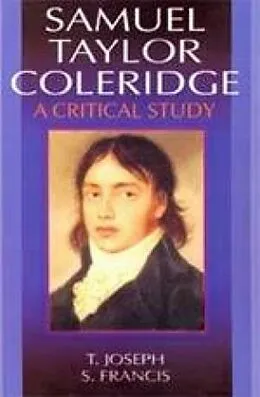 ePUB Samuel Taylor Coleridge A Critical Study (Encyclopaedia Of World Great Poets Series) von T. Joseph, S. Francis
