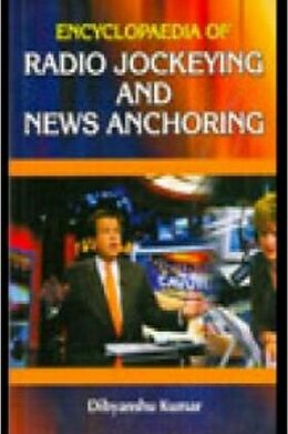 eBook (epub) Encyclopaedia Of Radio Jockeying And News Anchoring de Dibyanshu Kumar